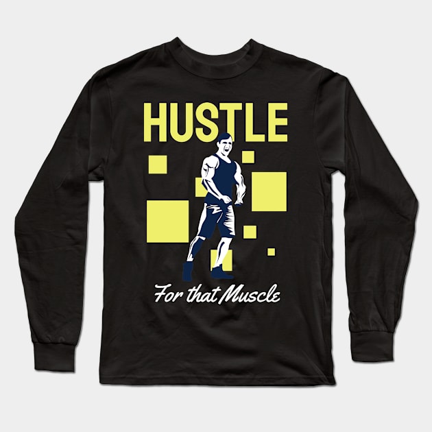 Hustle for that muscle Long Sleeve T-Shirt by BunnyCreative